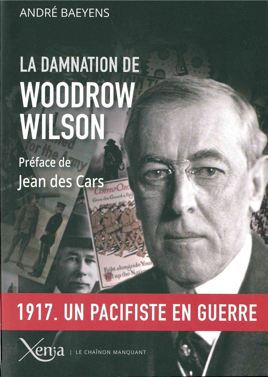 La damnation de Woodrow Wilson : Président des Etats-Unis (1913-1921)