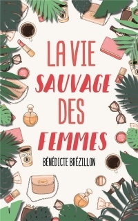 La Vie Sauvage des Femmes