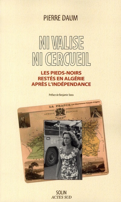Ni valise, ni cercueil - Les Pieds-noirs restés en Algérie après l'indépendance
