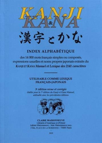Index alphabétique des 14 000 mots français simples ou composés, expressions usuelles et noms propres japonais extraits du Kanji et Kana manuel et ... utilisable comme lexique français-japonais
