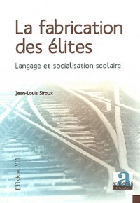 La fabrication des élites : Langage et socialisation scolaire