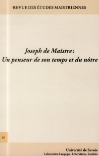 Revue des Études Maistriennes, N 15/2013. Joseph de Maistre : un Pens Eur de Son Temps