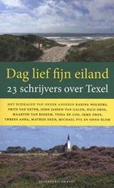 Dag lief fijn eiland: 23 schrijvers over Texel