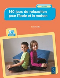 140 jeux de relaxation pour l'école et la maison - 3-11 ans (Pédagogie pratique)