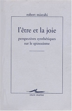 L'être et la joie : perspectives synthétiques sur le spinozisme