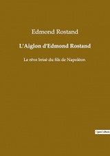 L'Aiglon d'Edmond Rostand: Le rêve brisé du fils de Napoléon