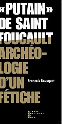 « Putain » de Saint Foucault : Archéologie d'un fétiche