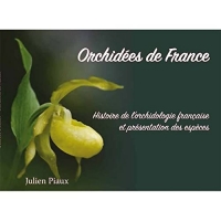 Orchidées de France: Histoire de l’orchidolologie française et présentation des espèces