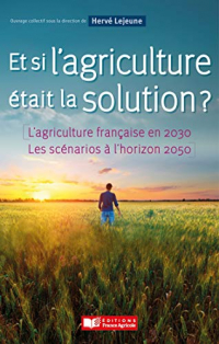 Et si l'agriculture était la solution ?: Les scénarios jusqu'en 2050