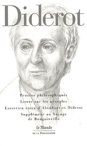 Pensées philosophiques ; Lettre sur les aveugles ; Entretien entre d'Alembert et Diderot ; Supplément au Voyage de Bougainville