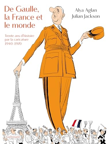 De Gaulle, la France et le monde: Trente ans d'histoire par la caricature, 1940-1970