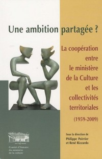 Une ambition partagée ? : La coopération entre le ministère de la culture et les collectivités territoriales (1959-2009)