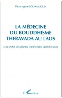 La médecine du Bouddhisme Theravada au Laos : Avec index des plantes médicinales indochinoises
