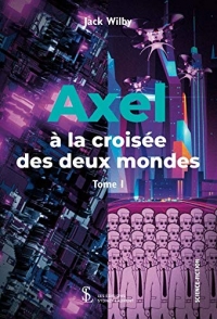 Axel à la croisée des deux mondes: Tome I