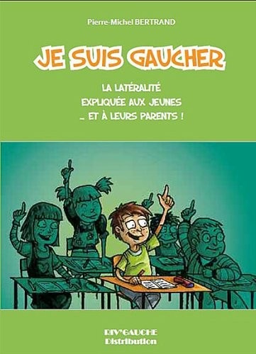 Je suis gaucher - La latérité expliquée aux jeunes... et à leurs parents !