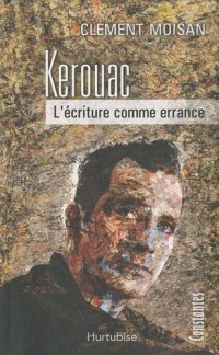 Kerouac L'écriture comme errance