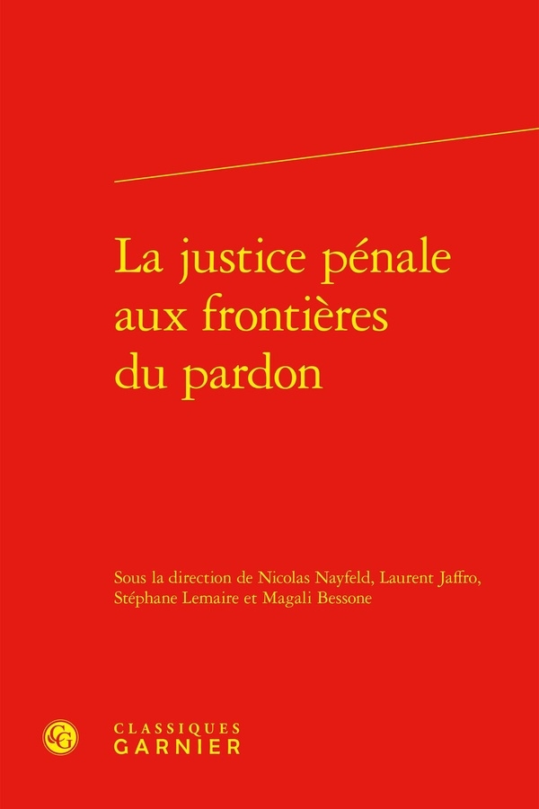 LA JUSTICE PÉNALE AUX FRONTIÈRES DU PARDON