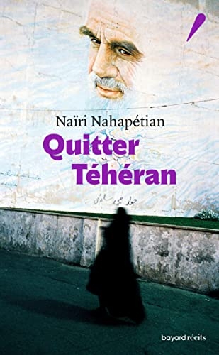 Quitter Téhéran (Bayard récits)