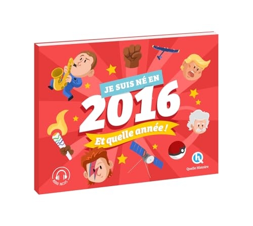 Je suis né en 2016. Et quelle année !