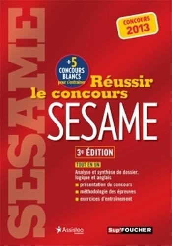 Réussir le concours SESAME 3e édition Concours 2013