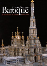Triomphes du Baroque : L'architecture en Europe, 1600-1750
