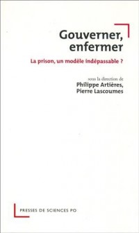 Gouverner, enfermer : La prison, un modèle indépassable ?