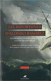 Les infortunes d'Alonso Ramirez : Les pirates et l'Empire espagnol à la fin du XVIIe siècle