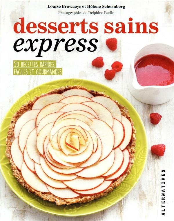 Desserts sains express: 50 recettes rapides, faciles et gourmandes