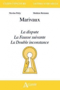 Marivaux : La Dispute ; La Fausse suivante ; La Double inconstance