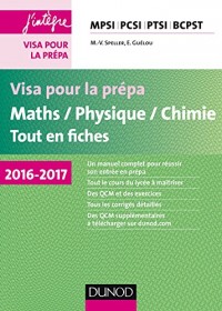 Visa pour la prépa - Maths/Physique/Chimie - Tout-en-fiches - 2016-2017 : MPSI-PCSI-PTSI-BCPST (Concours Ecoles d'ingénieurs)