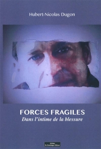 Forces fragiles : Dans l'intime de la blessure