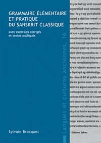 Grammaire élémentaire et pratique du sanskrit classique, avec exercices corrigés et textes expliqués