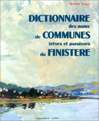 Dictionnaire des noms des communes, trêves et paroisses du Finistère : Origine et signification