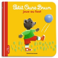 Petit Ours Brun joue au foot - Dès 2 ans