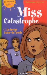 Miss Catastrophe, tome 4 : Le Dernier Baiser de l'année
