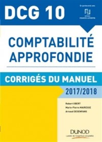 DCG 10 - Comptabilité approfondie 2017/2018 - 8e éd. - Corrigés du manuel