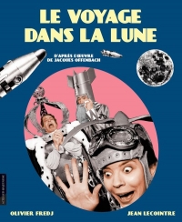 Le Voyage dans la Lune: d'après Jacques Offenbach et Jules Verne
