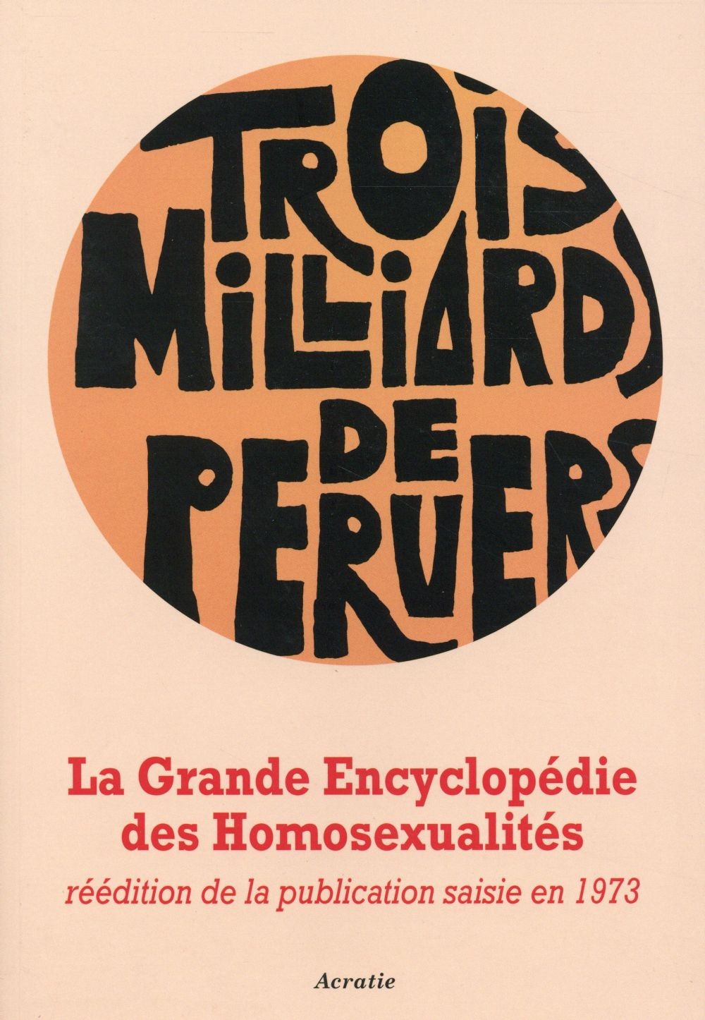 Grande Encyclopédie des Homosexualites, Trois Milliards de Pervers