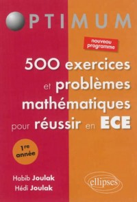 500 Exercices et Problèmes Mathématiques pour Réussir en ECE 1ère Année