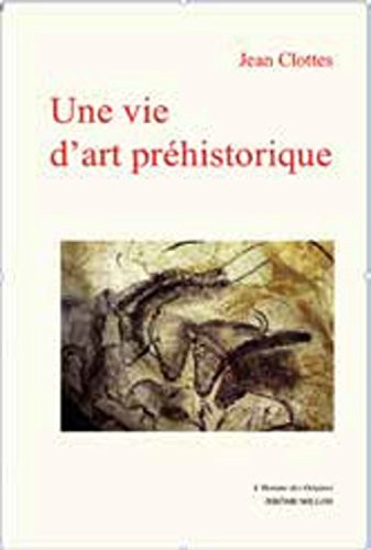 Une vie d'art préhistorique