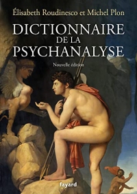 Dictionnaire de la psychanalyse - Nouvelle édition (Histoire de la Pensée)