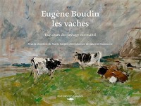 Eugène Boudin, les vaches : Esquisses du paysage normand