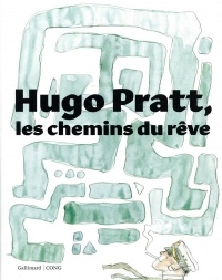 Hugo Pratt, les chemins du rêve