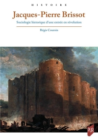 Jacques-Pierre Brissot: Sociologie historique d'une entrée en révolution