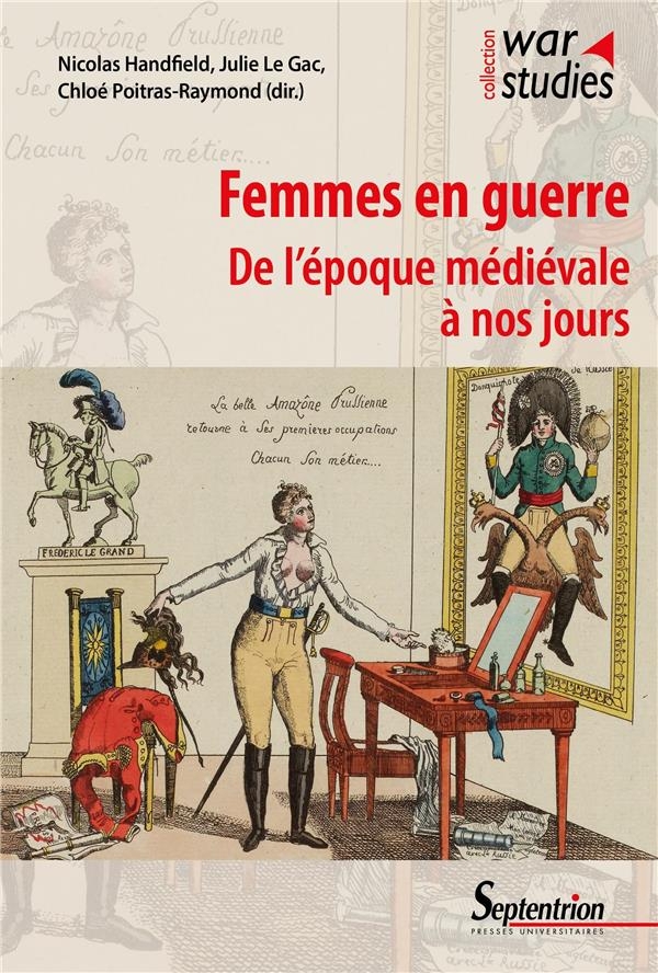 FEMMES EN GUERRE: DE L'EPOQUE MEDIEVALE A NOS JOURS