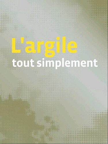 L'argile tout simplement