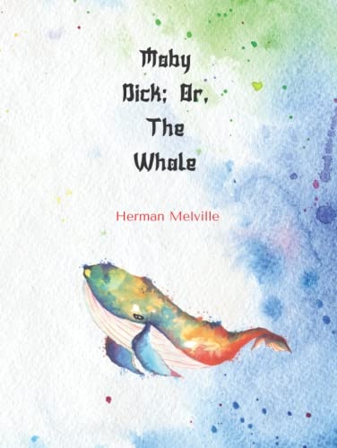 Moby Dick; Or, The Whale by Herman Melville (Annotated) [9798846775435]