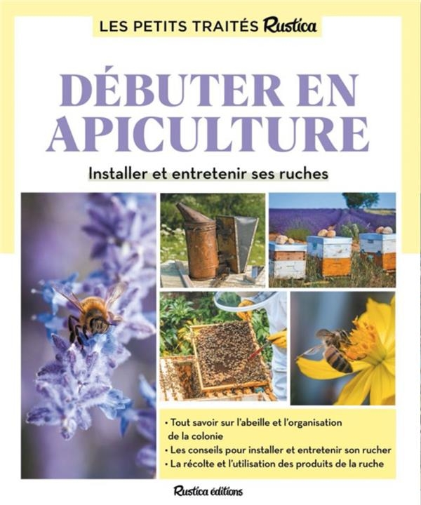 Le petit traité Rustica débuter en apiculture