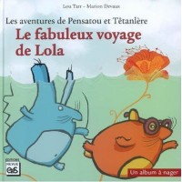 Les aventures de Pensatou et Têtanlère : Le fabuleux voyage de Lola : Avec livret d'accompagnement et 10 fiches
