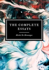 Essays of Michel De Montaigne: The Original 1580 Classic